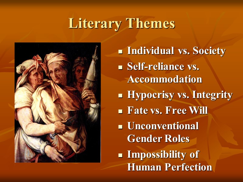 Literary Themes Individual vs. Society Self-reliance vs. Accommodation Hypocrisy vs. Integrity Fate vs. Free